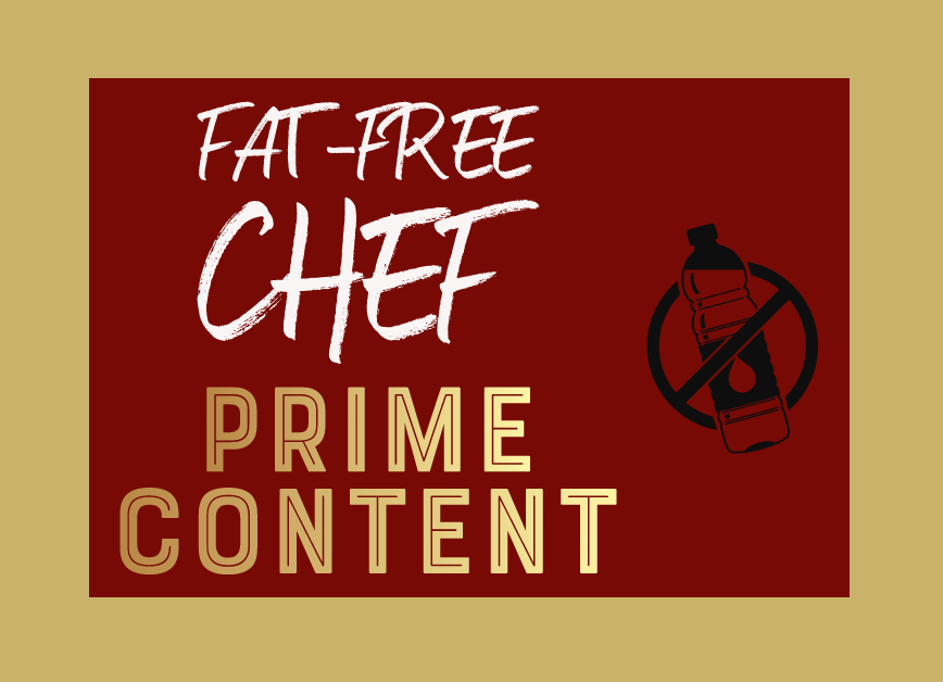 FAT-FREE CHEF PRIME CONTENT™ 